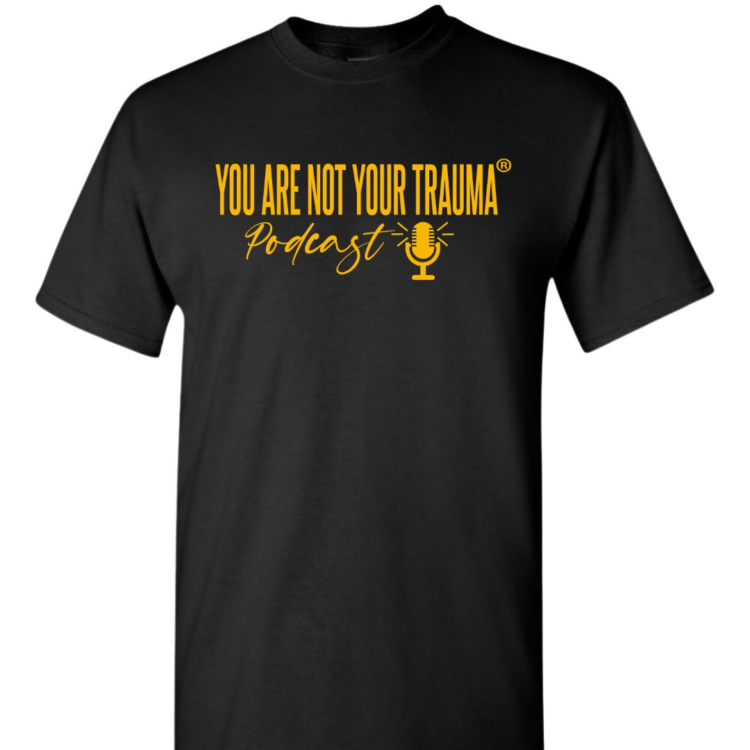 You Are Not Your Trauma Podcast Tee Bold