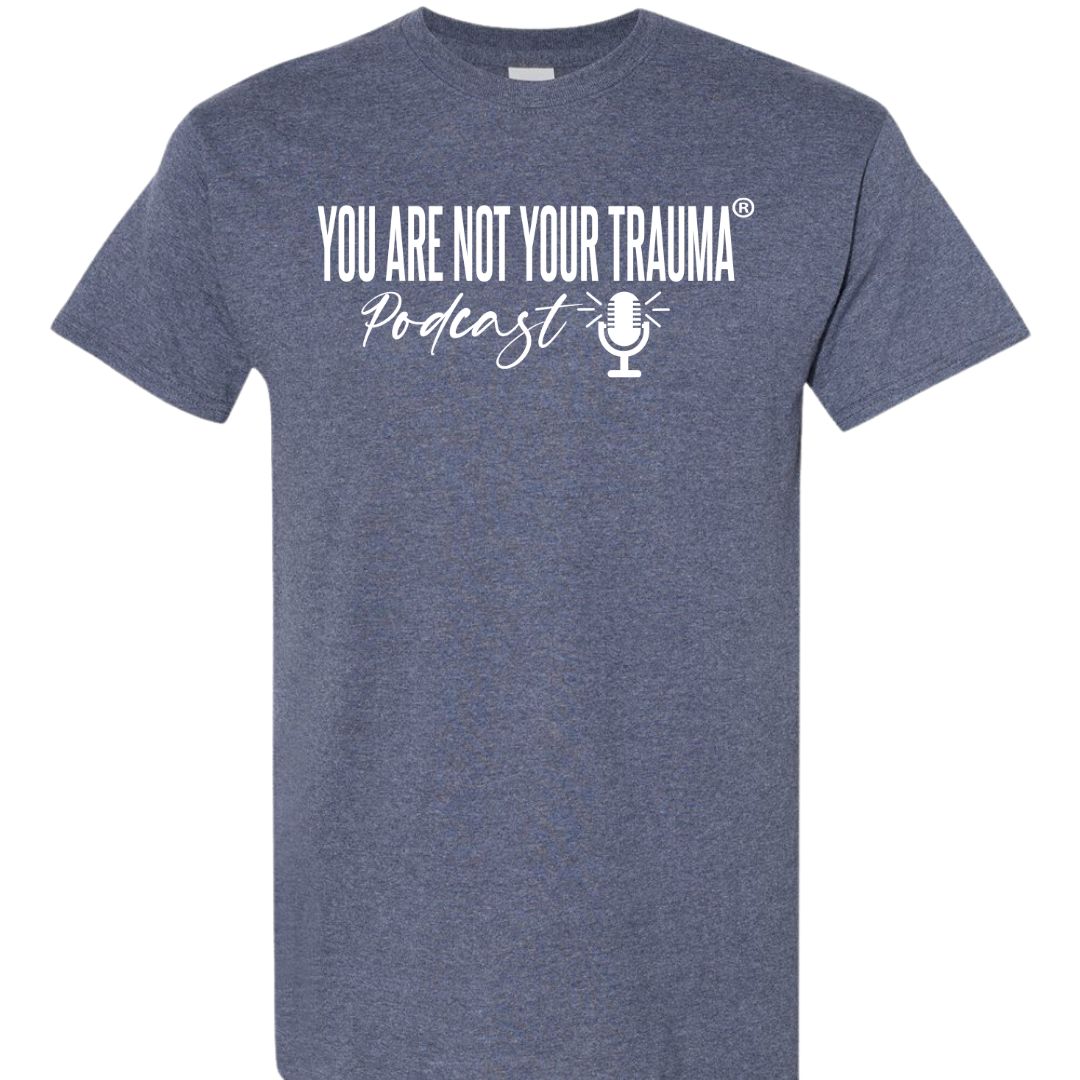 You Are Not Your Trauma Podcast Tee Bold