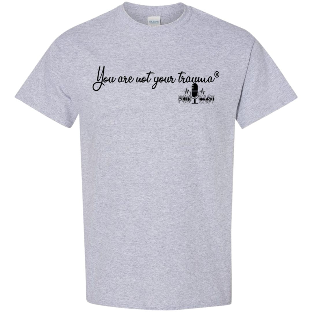 You Are Not Your Trauma Podcast Tee - Script
