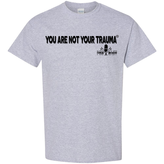 You Are Not Your Trauma Podcast Tee