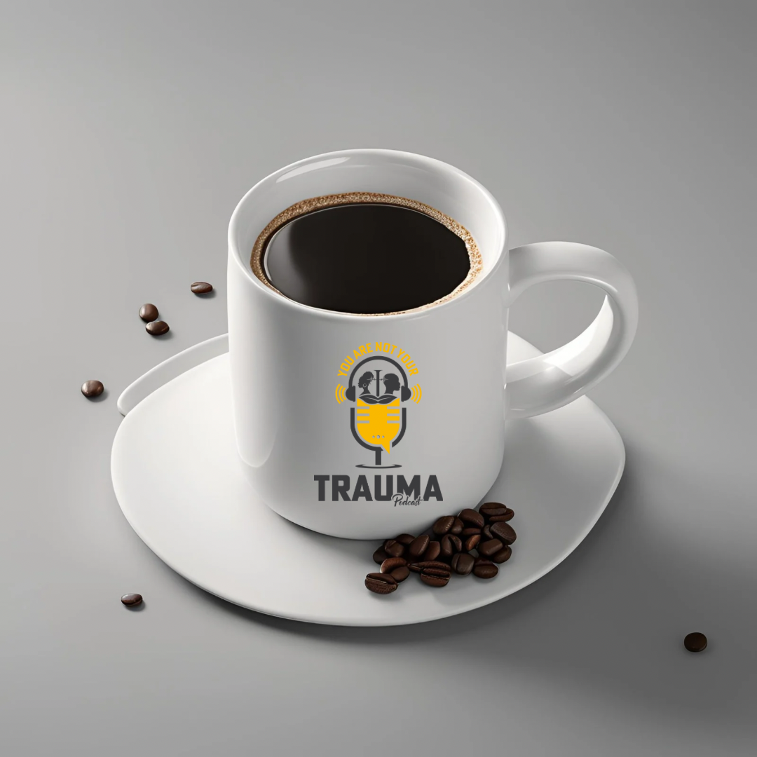 You Are Not Your Trauma Podcast Coffee Mug