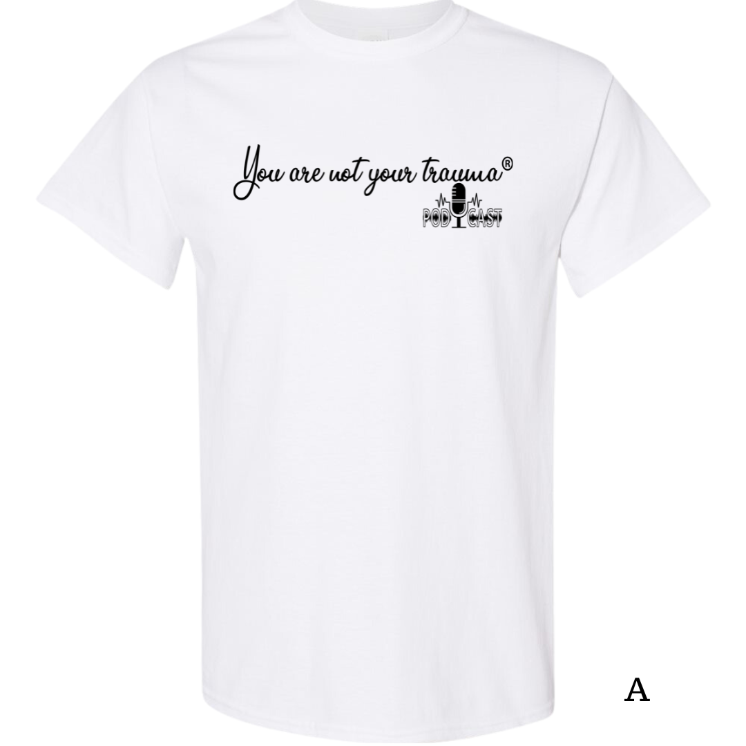 You Are Not Your Trauma Podcast Tee - Script