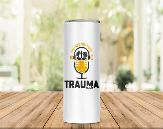 You Are Not Your Trauma Podcast 20 oz Tumbler