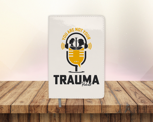 You Are Not Your Trauma Podcast Journal